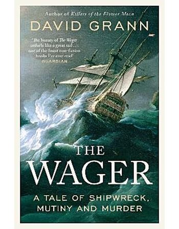 THE WAGER: A TALE OF SHIPWRECK, MUTINY AND MURDER  Ιστορικό Μυθιστόρημα