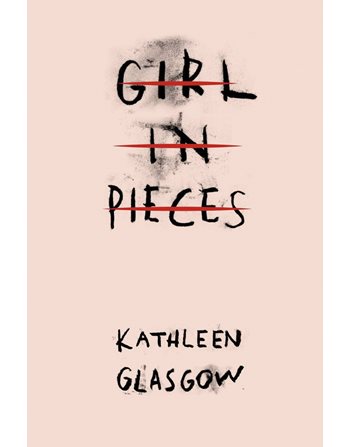 GIRL IN PIECES  Λογοτεχνία για Εφήβους