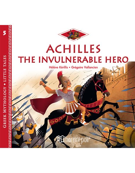 GREEK MYTHOLOGY - LITTLE TALES 5 - ACHILLES: THE INVULNERABLE HERO - ENGLISH